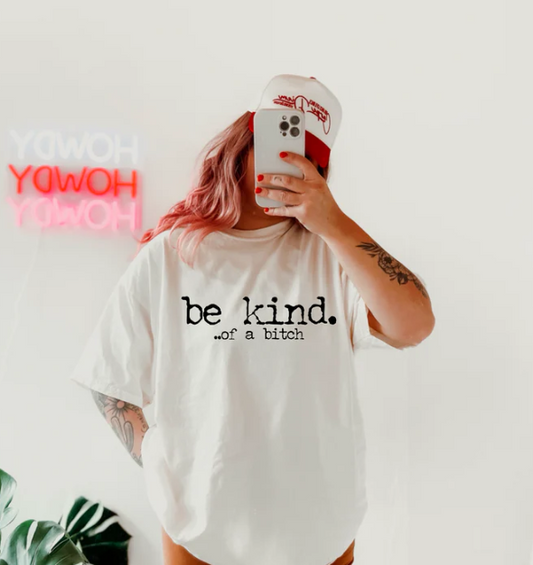 Be Kind... T-Shirt