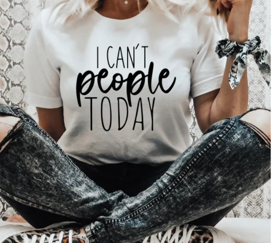 I Can't People T-Shirt