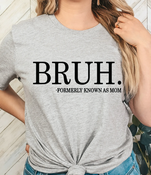 BRUH. Formerly Known As Mom T-Shirt